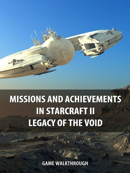 Title details for Missions and Achievements in StarCraft II Legacy of the Void Game Walkthrough by Game Ultımate Game Guides - Available